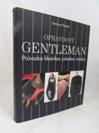 Roetzel, Bernhard, Opravdový Gentleman: Průvodce klasickou pánskou módou, 2013