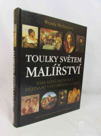 Beckettová, Wendy, Wrightová, Patricia, Toulky světem malířství: Základní průvodce dějinami výtvarného umění, 2002