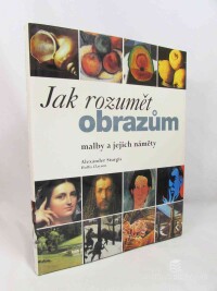 Clayson, Hollis, Sturgis, Alexander, Jak rozumět obrazům: Malby a jejich náměty, 2006