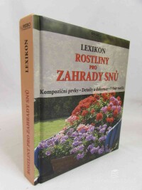 Hackstein, Hermann, Wehmeyer, Wota, Lexikon rostlin pro zahrady snů: Kompoziční prvky, detaily a dekorace a výběr rostlin, 2007