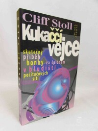 Stoll, Cliff, Kukaččí vejce: Skutečný příběh honby za špiónem v bludišti počítačových sítí, 1997