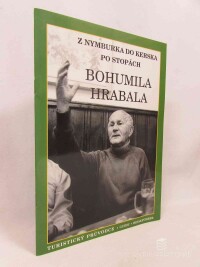 Černý, Jiří, Řehounek, Jan, Z Nymburka do Kerska po stopách Bohumila Hrabala, 2005