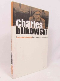 Bukowski, Charles, Tvrdej chleba, 2011