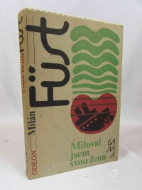 Füst, Milán, Miloval jsem svou ženu, 1981