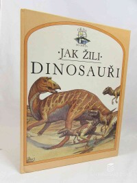 Parker, Steve, Jak žili dinosauři, 1991