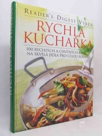 kolektiv, autorů, Rychlá kuchařka: 300 rychlých a chutných receptů na skvělá jídla pro celou rodinu, 2003