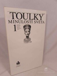 kolektiv, autorů, Toulky minulostí světa 1: Od počátků dějin člověka po rozvrat velkých říší v Mezopotámii a Egyptě, 1999