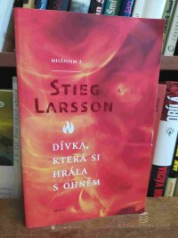 Larsson, Stieg, Dívka, která si hrála s ohněm, 2010