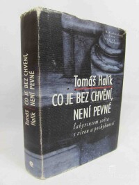 Halík, Tomáš, Co je bez chvění, není pevné, 2002