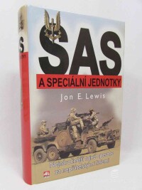 Lewis, Jon E., SAS a speciální jednotky - nejnáročnější tajné operace za nepřátelskými liniemi, 2006