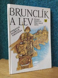 Syrovátka, Oldřich, Brunclík a lev: České pověsti pro malé děti, 1989