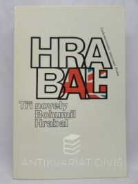 Hrabal, Bohumil, Tři novely - Ostře sledované vlaky, Taneční hodiny pro starší a pokročilé, Obsluhoval jsem anglického krále, 1989