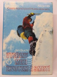 Suchl, Jan, Vteřiny mezi životem a smrtí - Akce HS: Cesta končí pod Huascaránem, 1981