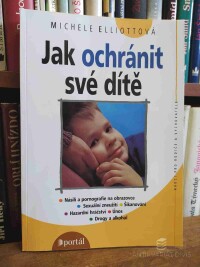 Elliottová, Michele, Jak ochránit své dítě, 2000