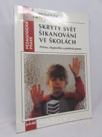 Kolář, Michal, Skrytý svět šikanování ve školách: Příčiny, diagnostika a praktická pomoc, 2000