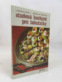 Řešátko, Jaroslav, Nodl, Ladislav, Studená kuchyně pro labužníky, 1981