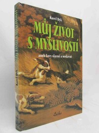 Dyk, Karel, Můj život s myslivostí aneb Lovy slavné a neslavné, 2000