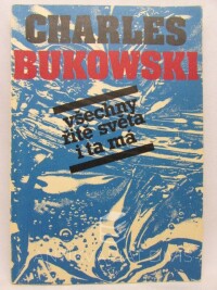 Bukowski, Charles, Všechny řitě světa i ta má, 1991