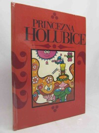 kolektiv, autorů, Princezna Holubice: Sedmdesát sedm pohádek z Moravy a Slezka, 1986