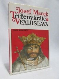 Macek, Josef, Tři ženy krále Vladislava, 1991