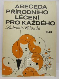 Klouda, Lubomír, Abeceda přírodního léčení pro každého, 1991