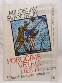 Švandrlík, Miloslav, Poručíme větru, dešti aneb V bouři kulturní revoluce, 1991