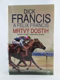 Francis, Dick, Francis, Felix, Mrtvý dostih, 2008