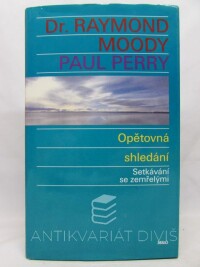Moody, Raymond A., Perry, Paul, Opětovná shledání: Setkávání se zemřelými, 1994