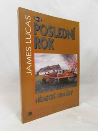 Lucas, James, Poslední rok německé armády, 1995