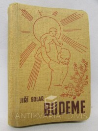 Solar, Jiří, Budeme - Knížka o dětech, 1941