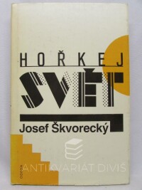 Škvorecký, Josef, Hořkej svět - Povídky z let 1946-1967, 1991