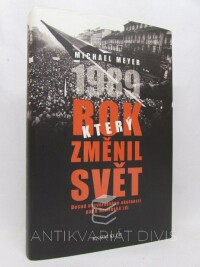 Meyer, Michael, 1989 - rok, který změnil svět: Dosud nezveřejněné okolnosti pádu Berlínské zdi, 2010