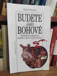 Fromm, Erich, Budete jako bohové - radikální interpretace Starého zákona a jeho tradice, 1993