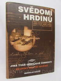 Kačor, Miroslav, Svědomí hrdinů: Jiná tvář odbojové činnosti skupiny bratří Mašínů, 2009