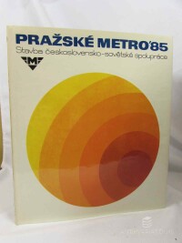 Lašek, Ladislav, Pražské metro '85 - Stavba československo-sovětské spolupráce, 1985