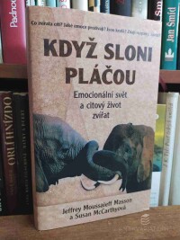 Masson, Jeffrey Moussaieff, McCarthyová, Susan, Když sloni pláčou - Emocionální svět a citový život zvířat, 1999