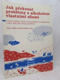Nešpor, Karel, Jak překonat problémy s alkoholem vlastními silami, 1996