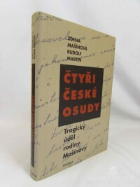 Mašínová, Zdena, Martin, Rudolf, Čtyři české osudy: Tragický úděl rodiny Mašínovy, 2001