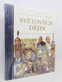 kolektiv, autorů, Rodinná encyklopedie světových dějin: Jména, data a události, které utvářely náš svět, 2000