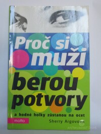 Argovová, Sherry, Proč si muži berou potvory a hodné holky zůstanou na ocet, 2006