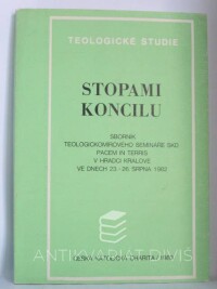 kolektiv, autorů, Stopami koncilu: Sborník teologickomírového semináře SKD Pacem in Terris v Hradci Králové ve dnech 23.-26. srpna 1982, 1983