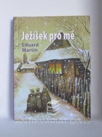 Martin, Eduard, Ježíšek pro mě, 2011