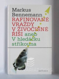 Bennemann, Markus, Rafinované vraždy v živočišné říši aneb V hledáčku stříkouna, 2010