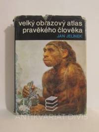 Jelínek, Jan, Velký obrazový atlas pravěkého člověka, 1972