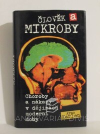 Karlen, Arno, Člověk a mikroby: Choroby a nákazy v dějinách moderní doby, 1997