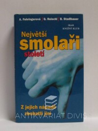 Fehringerová, A., Reischl, G., Stadlbauer, B., Největší smolaři století, 2000