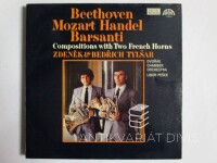 Beethoven, Ludwig van, Mozart, Wolfgang Amadeus, Händel, Georg Friedrich, Barsanti, Francesco, Compositions with Two French Horns - Zdeněk & Bedřich Tylšar, 1986