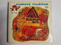 Nepil, František, Pešek, Ladislav, Cupák, Eduard, Havelková, Libuše, Kepka, Jaroslav, Musil, Oldřich, Makový mužíček, 1976