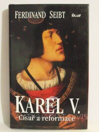 Seibt, Ferdinand, Karel V. - Císař a reformace, 1999