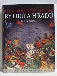 Barnes, Ian, Historický atlas rytířů a hradů, 2008